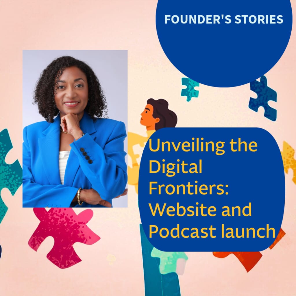 Founder's Blog:  Unveiling the Digital Frontiers:  Website and Podcast Launch